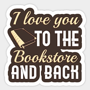 I Love You To The Bookstore And Back Sticker